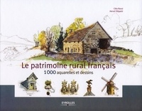 Hervé Fillipetti et Cléa Rossi - Le patrimoine rural français - 1000 aquarelles et dessins.