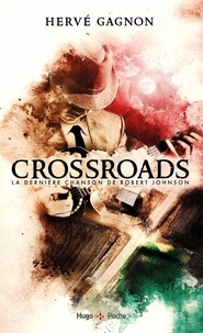 Hervé Gagnon - Crossroads - La dernière chanson de Robert Johnson.