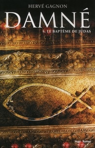 Hervé Gagnon - Damné T04 Le baptême de Judas.