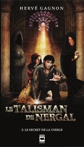Hervé Gagnon - Le talisman de Nergal Tome 3 : Le secret de la vierge.