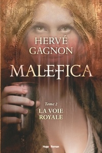 Hervé Gagnon - Malefica Tome 2 La voie royale - Tome 2.