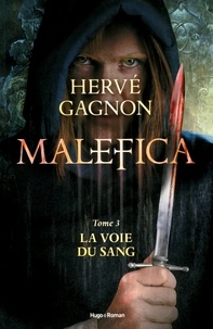 Hervé Gagnon - Malefica - tome 3 La voie du sang - Tome 3.