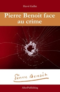  Hervé Gaillet - Pierre Benoit face au crime - Pierre Benoit mène l'enquête, #2.