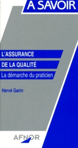 Hervé Garin - L'Assurance De La Qualite. La Demarche Du Praticien.