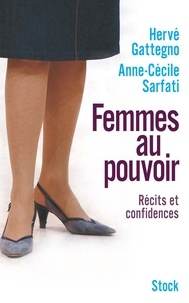 Hervé Gattegno et Anne-Cécile Sarfati - Femmes au pouvoir.