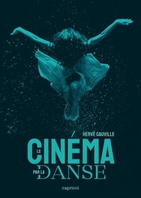 Ebook gratis italiano télécharger le pdf Le cinéma par la danse par Hervé Gauville 9791023903294 PDF DJVU