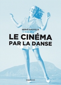 Hervé Gauville - Le cinéma par la danse.