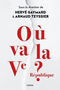 Hervé Gaymard et Arnaud Teyssier - Demain la Ve République ?.