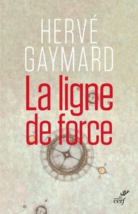 Hervé Gaymard - La ligne de force.