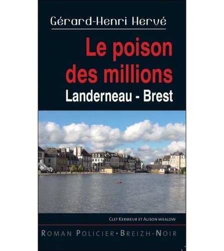 Hervé Gerard-Henri - Le poison des millions Landerneau-Brest.