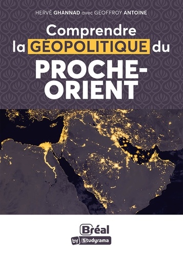 Comprendre la géopolitique du Proche-Orient. Paix possible, guerre probable