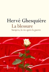 Hervé Ghesquière - La Blessure - Sarajevo, la vie après la guerre.