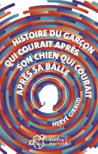 Hervé Giraud - Histoire du garçon qui courait après son chien qui courait après sa balle.