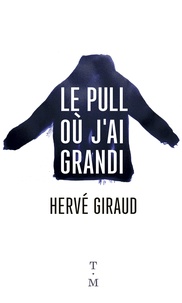 Hervé Giraud - Le pull où j'ai grandi.