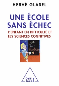 Hervé Glasel - Une école sans échec - L'enfant en difficulté et les sciences cognitives.