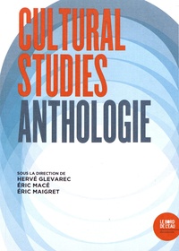 Hervé Glevarec et Eric Maigret - Cultural Studies - Anthologie.
