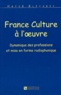 Hervé Glevarec - France Culture A L'Oeuvre. Dynamique Des Professions Et Mise En Forme Radiophonique.
