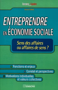 Entreprendre En Economie Sociale. Sens Des Affaires Ou Affaires De Sens ?