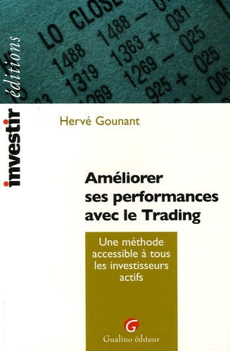 Hervé Gounant - Améliorer ses performances avec le Trading - Une méthode accessible à tous les investisseurs actifs.