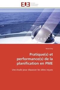 Hervé Goy - Pratique(s) et performance(s) de la planification en PME - Une étude pour dépasser les idées reçues.