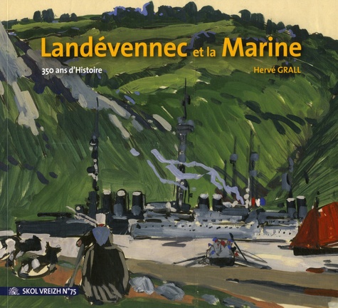 Landévennec et la Marine. 350 ans d'Histoire