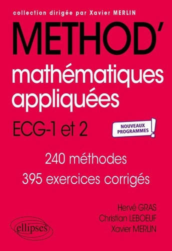 Mathématiques appliquées ECG 1re et 2e années. 240 méthodes, 395 exercices corrigés