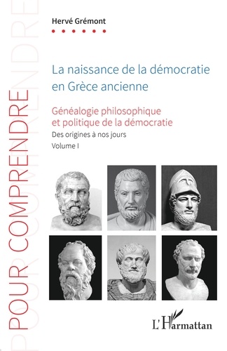Généalogie philosophique et politique de la démocratie. Volume 1, La naissance de la démocratie en Grèce ancienne