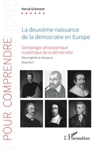 Hervé Grémont - Généalogie philosophique et politique de la démocratie - Volume 2, La deuxième naissance de la démocratie en Europe.