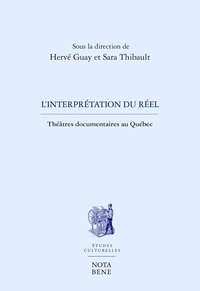 Google book téléchargeur complet L'interprétation du réel  - Théâtres documentaires au Québec (Litterature Francaise) par Hervé Guay, Sara Thibault