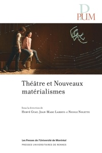 Hervé Guay et Jean-Marc Larrue - Théâtre et Nouveaux matérialismes.