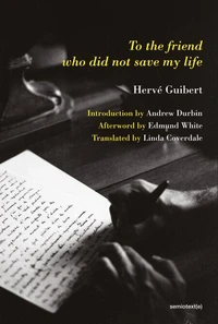 HervE Guibert To the Friend Who Did Not Save My Life /anglais