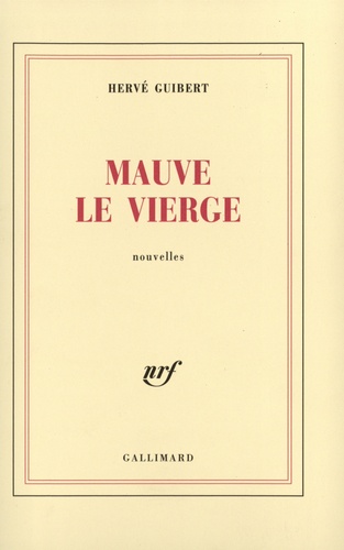 Hervé Guibert - Mauve le vierge.