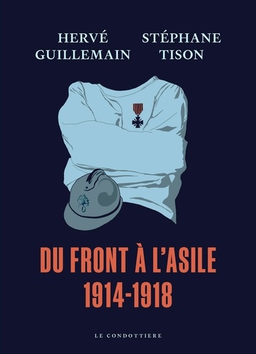 Hervé Guillemain et Stéphane Tison - Du front à l'asile - 1914-1918.