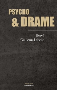 Hervé Guillerm-Lebelle - Psycho & drame.