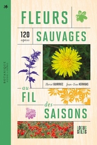 Hervé Guirriec et Jean-Yves Kerhoas - Fleurs sauvages au fil des saisons - 120 espèces.