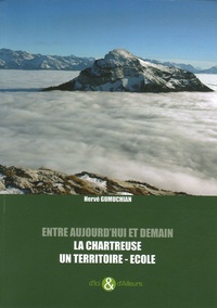 Hervé Gumuchian - Entre aujourd'hui et demain, la Chartreuse un territoire-école.