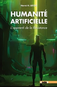 Hervé H. Lecoq - Humanité artificielle - L'apprenti de la Résistance.