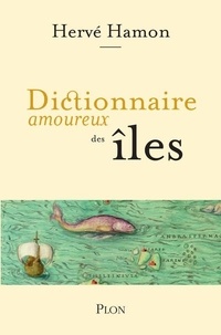 Hervé Hamon - Dictionnaire amoureux des îles.