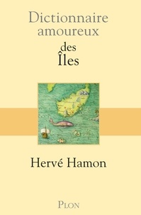 Hervé Hamon - Dictionnaire amoureux des îles.