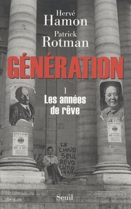 Hervé Hamon et Patrick Rotman - Génération - Tome 1, Les années de rêve.