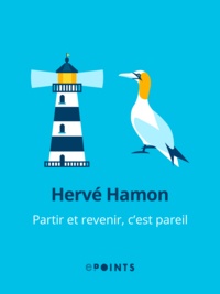 Hervé Hamon - Partir et revenir, c'est pareil.