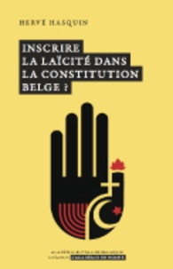 Hervé Hasquin - Inscrire la laïcité dans la construction belge ?.
