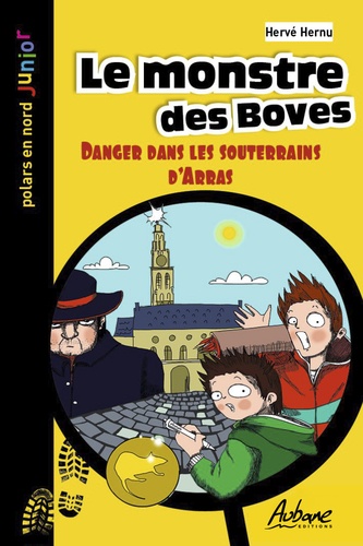 Hervé Hernu - Le monstre des Boves - Danger dans les souterrains d'Arras.