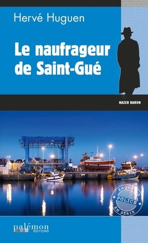 Hervé Huguen - Le naufrageur de Saint-Gué.