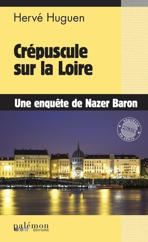Les enquêtes du commissaire Baron Tome 22 Crépuscule sur la Loire