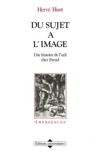 Du Sujet A L'Image. Une Histoire De L'Oeil Chez Freud