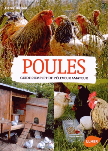 Hervé Husson - Poules - Guide complet de l'éleveur amateur.