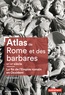 Hervé Inglebert - Atlas de Rome et des Barbares - La fin de l'Empire Romain en Occident (IIIe-VIe siècle).