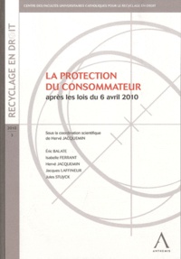 Hervé Jacquemin - La protection du consommateur - Après les lois du 6 avril 2010.