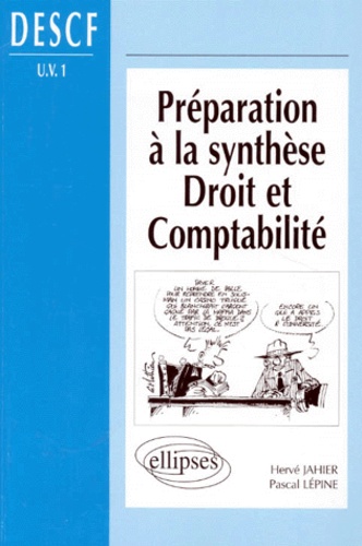 Hervé Jahier et Pascal Lépine - Preparation A La Synthese Droit Et Comptabilite Descf Uv 1.